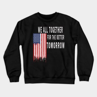 we all together for the better tomorrow Crewneck Sweatshirt